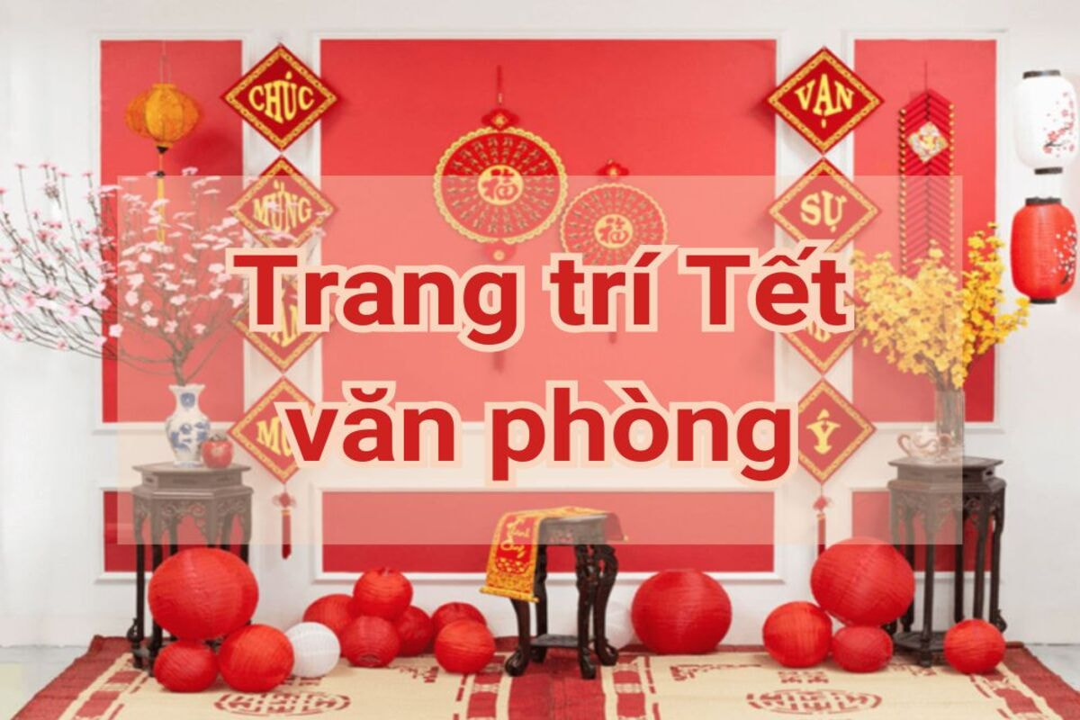 10 kiểu trang trí Tết văn phòng 2024 độc đáo